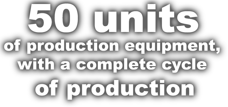 50 units of production equipment, with a complete cycle of production